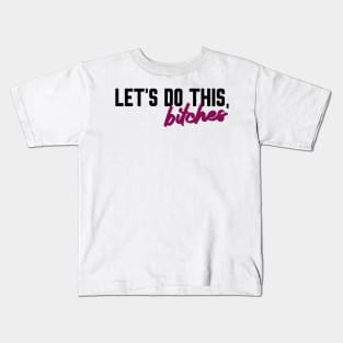The Cher Show - Let's do this, bitches Kids T-Shirt